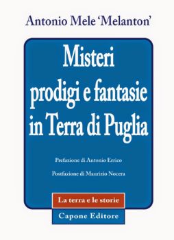 Visualizza i dettagli per Misteri, prodigi e fantasie in Terra di Puglia. Immagine di Misteri, prodigi e fantasie in Terra di Puglia.